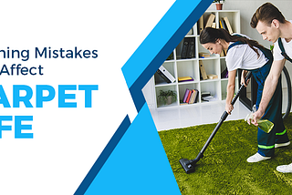 Cleaning Mistakes that Affect Carpet Life — Bond Cleaning