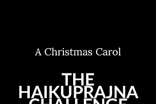 20231211 — HaikuPrajna Challenge 006 — A Christmas Carol