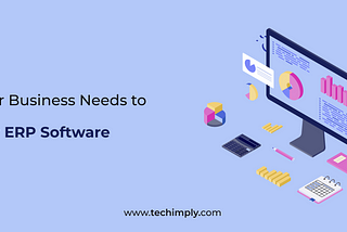 Why Your Business Needs to Consider ERP Software?