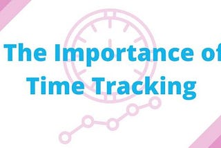 The Importance of Time Tracking