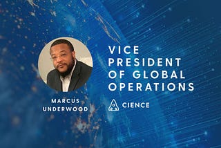CIENCE Announces Marcus Underwood as a New Vice President of Global Operations