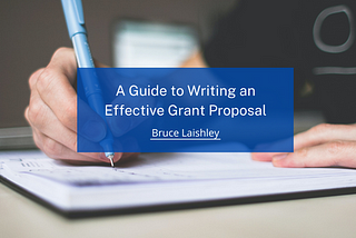 A Guide to Writing an Effective Grant Proposal | Bruce Laishley | Philanthropy / Community…