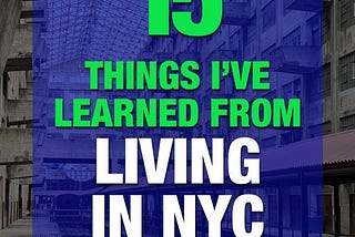 15 Things I’ve Learned from Living in New York City