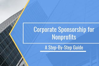 Corporate Sponsorship for Nonprofits: A Step-by-Step Guide