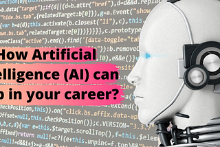 How Artificial Intelligence (AI) can help in your career?