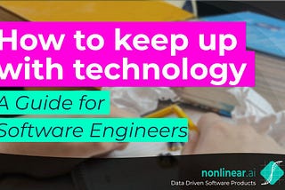 How to keep up with Technology: A Guide for Software Engineers