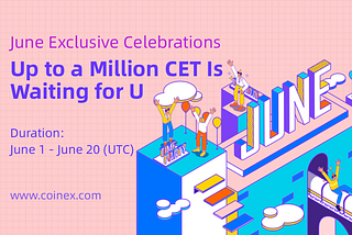 Acara Perayaan Eksklusif CoinEx di Bulan Juni, Satu Juta CET Menantimu!