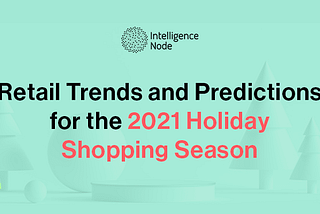 Emerging 2021 Holiday Shopping Season Trends & Predictions