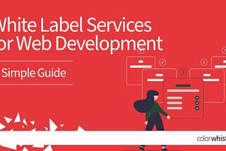 White Label Services for Web Development — A Simple Guide