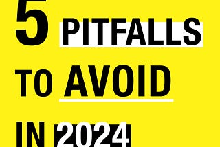 5 Pitfalls To Avoid In 2024 | Note 578