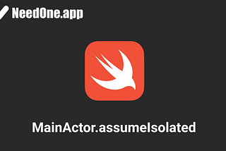 Bridging Legacy APIs with MainActor.assumeIsolated