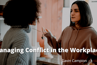 Gavin Campion on Managing Conflict in the Workplace