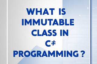 Immutable Classes in C#: Why and How to Use Them for Safer 💻Code