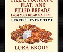 Download In *%PDF Pizza, Focaccia, Flat and Filled Breads For Your Bread Machine: Perfect Every…