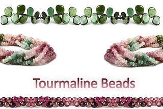 Benefits of Wearing Tourmaline Beads — Things to Consider While Buying Tourmaline Stone