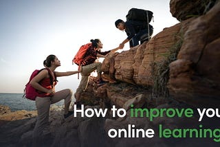 How To Improve Your Online Learning — Educational Technology Best Practices