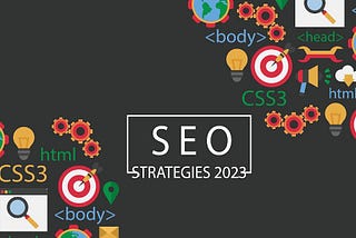 SEO Strategies 2023 — SEO Trends 2023