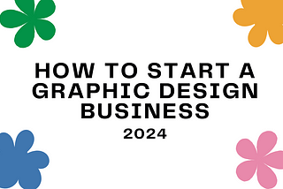 How to Start a Graphic Design Business in 7 Steps (best process) — Dipto Design