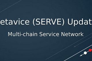 Metavice (SERVE) Updates (Nov. 21, 2021)