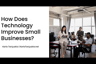 Karlo Tanjuakio on How Does Technology Improve Small Businesses? | Honolulu, HI