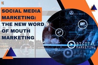 Social Media Marketing: The New Word of Mouth Marketing