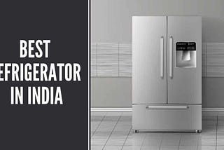 Top 10 Best Refrigerator Brands in India 2021 — Reviews & Buying Guide