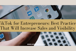 TikTok for Entrepreneurs: Best Practices That Will Increase Sales and Visibility — Angela Giles