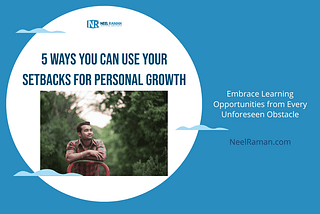 5 Ways You Can Use Your Setbacks for Personal Growth