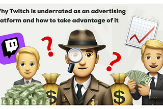 Why Twitch is Underrated as an Advertising Platform and How to Take Advantage of It
