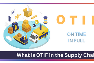 What is OTIF in the Supply Chain and How to Measure it?