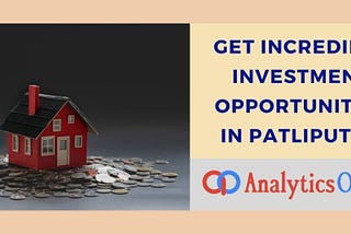 Get incredible investment opportunities in Patliputra — Analytics Online