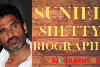 Suniel Shetty Biography