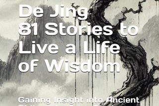 The Power of the Dao De Jing — 81 Stories to Live a Life of Wisdom: Chapter 26 to Chapter 30