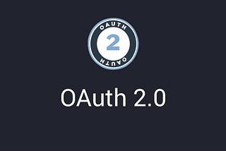 What is OAuth 2.0 — In a simple way