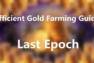 Efficient Gold Farming Guide in Last Epoch