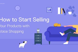 How to Start Selling Your Products with Voice Shopping