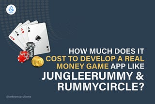 How much does it cost to develop a Real Money Game App like JungleeRummy & RummyCircle?