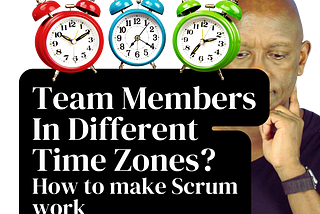 How Can I Make Scrum Work With Team Members In Different Time Zones — Anthony Software Group Scrum…