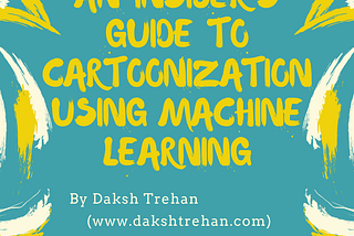 An Insider’s guide to Cartoonization using Machine Learning