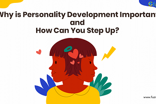 Why is Personality Development Important and How Can You Step Up?