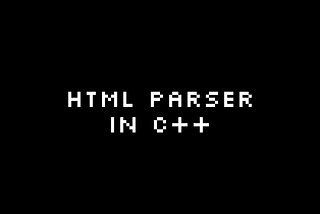 How to Build an HTML Parser in C++