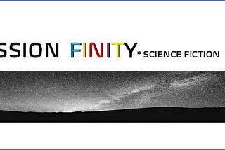 Why Did I Write MISSION FINITY, A Sci-Fi Adventure Novel?