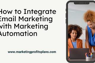 How to Integrate Email Marketing with Marketing Automation