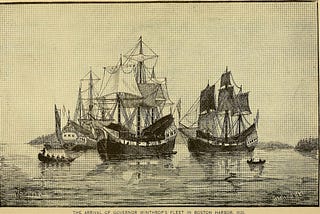 Engraving shows boats coming into harbor, reading THE ARRIVAL OF GOVERNOR WINTHROPS FLEET IN BOSTON HARBOR, 1630
