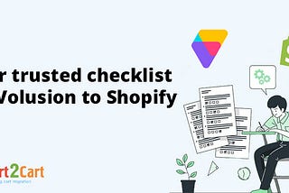 Your trusted checklist for Volusion to Shopify [2024]