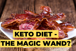 Keto diet — a magic wand?