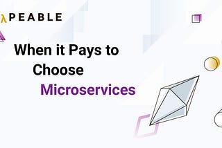 When it Pays to Choose Microservices