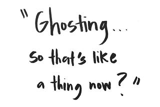 Reflections on Ghosting