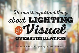 The Most Important Thing About Lighting And Visual Overstimulation