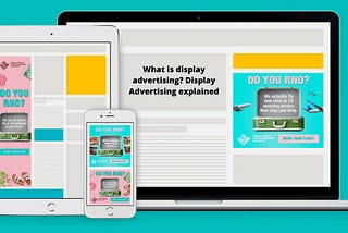 What is display advertising? Display Advertising explained